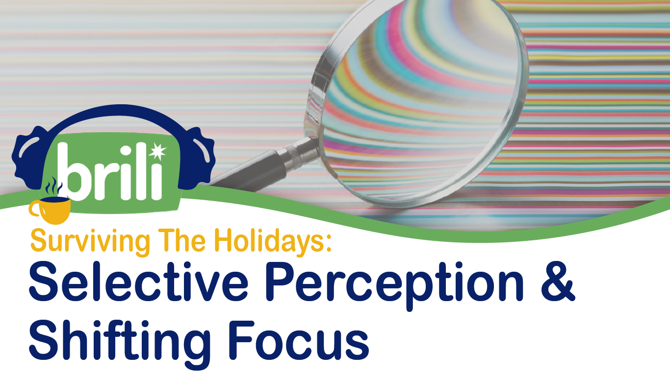 Surviving The Holidays w/ ADHD: Selective Perception and Shifting Focus